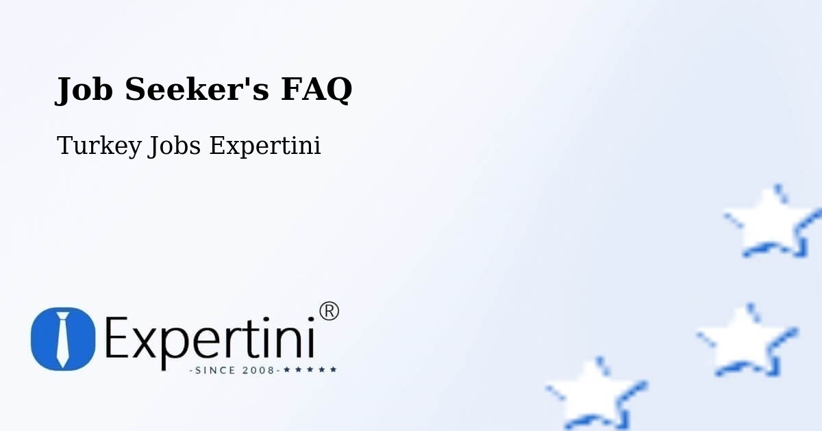 Job Seeker FAQ – Mersin - Turkey Jobs Expertini